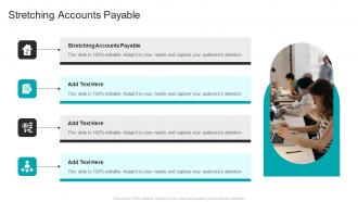 Stretching Accounts Payable In Powerpoint And Google Slides Cpb