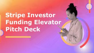 Stripe Investor Funding Elevator Pitch Deck Ppt Template