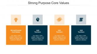 Strong Purpose Core Values Ppt Powerpoint Presentation Outline Format Cpb
