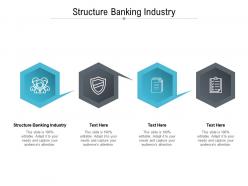 Structure banking industry ppt powerpoint presentation portfolio graphics example cpb