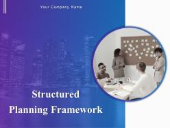 Structured Planning Framework Powerpoint Presentation Slides