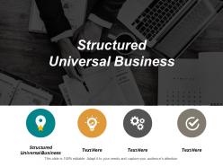 Structured universal business ppt powerpoint presentation icon graphics cpb