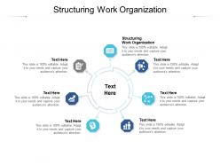 Structuring work organization ppt powerpoint presentation inspiration visual aids cpb
