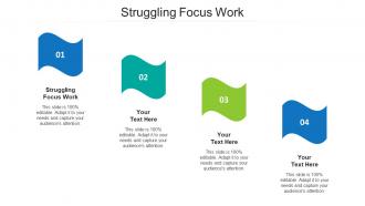 Struggling focus work ppt powerpoint presentation styles model cpb