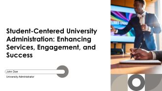 Student Centered University Administration Enhancing Services Engagement And Success PPT Example AT
