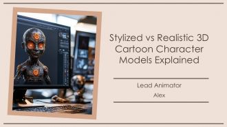 Stylized Vs Realistic 3D Cartoon Character Models Explained PPT Demonstration AT