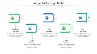 Subjectivity objectivity ppt powerpoint presentation ideas inspiration cpb