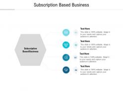 Subscription based business ppt powerpoint presentation styles graphics template cpb