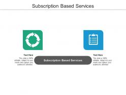 Subscription based services ppt powerpoint presentation model slide cpb
