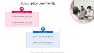 Subscription Line Facility In Powerpoint And Google Slides Cpb