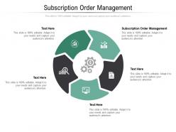 Subscription order management ppt powerpoint presentation infographics background cpb