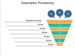 Subscription provisioning ppt powerpoint presentation layouts deck cpb