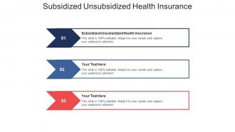 Subsidized unsubsidized health insurance ppt powerpoint presentation portfolio cpb