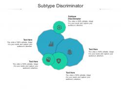 Subtype discriminator ppt powerpoint presentation model slides cpb