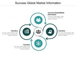 Success global market information ppt powerpoint presentation pictures microsoft cpb