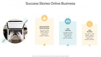 Success Stories Online Business In Powerpoint And Google Slides Cpb