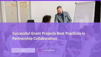 Successful Grant Projects Best Practices In Partnership Collaboration PPT Summary ACP