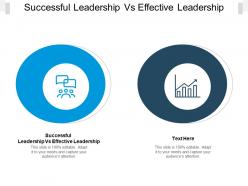 Successful leadership vs effective leadership ppt powerpoint presentation pictures cpb