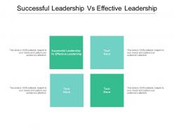 Successful leadership vs effective leadership ppt presentation ideas design templates cpb