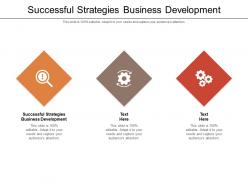 Successful strategies business development ppt powerpoint presentation outline information cpb