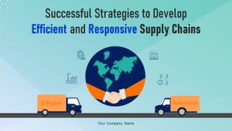 Successful Strategies To Develop Efficient And Responsive Supply Chains Strategy CD V