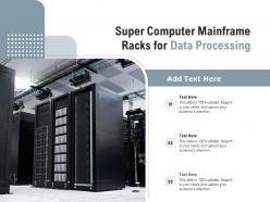 Super computer mainframe racks for data processing
