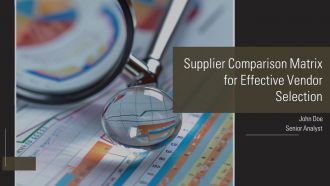 Supplier Comparison Matrix For Effective Vendor Selection PPT Sample AT