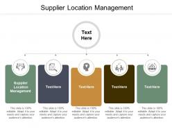 Supplier location management ppt powerpoint presentation ideas design inspiration cpb
