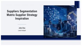 Suppliers Segmentation Matrix Supplier Strategy Inspiration PPT Structure AT
