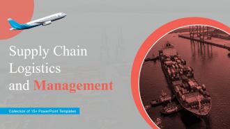 Supply Chain And Logistics Management Powerpoint Ppt Template Bundles