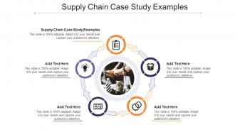 Supply Chain Case Study Examples In Powerpoint And Google Slides Cpb