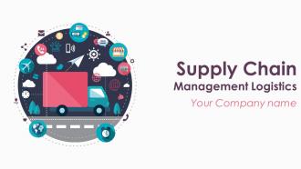 Supply Chain Management Logistics Powerpoint Presentation Slides