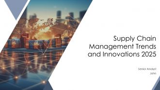 Supply Chain Management Trends And Innovations 2025 PPT Information AT