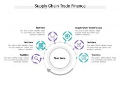 Supply chain trade finance ppt powerpoint presentation infographics graphics pictures cpb