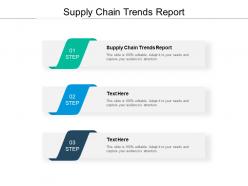 Supply chain trends report ppt powerpoint presentation layouts show cpb