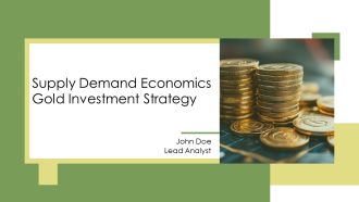 Supply Demand Economics Gold Investment Strategy PPT Guidelines AT