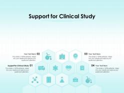 Support for clinical study ppt powerpoint presentation pictures information