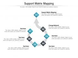 Support matrix mapping ppt powerpoint presentation ideas background designs cpb