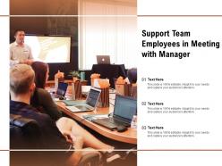 Support team employees in meeting with manager