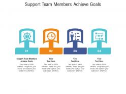 Support team members achieve goals ppt powerpoint presentation file slide cpb
