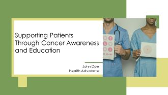 Supporting Patients Through Cancer Awareness And Education PPT Example AT