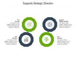 Supports strategic direction ppt powerpoint presentation gallery demonstration cpb