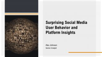 Surprising Social Media User Behavior And Platform Insights PPT Presentation AT