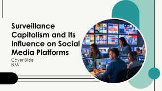 Surveillance Capitalism And Its Influence On Social Media Platforms PPT Information AT