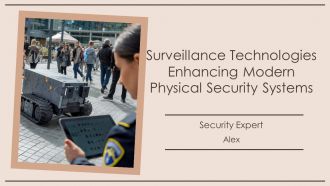 Surveillance Technologies Enhancing Modern Physical Security Systems PPT Information AT