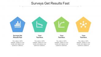 Surveys get results fast ppt powerpoint presentation slides deck cpb