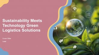 Sustainability Meets Technology Green Logistics Solutions PPT Guidelines ACP