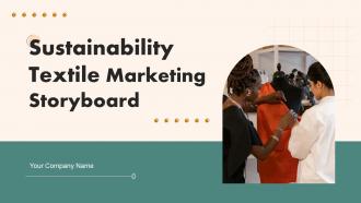 Sustainability Textile Marketing Storyboard Powerpoint Ppt Template Bundles Storyboard SC