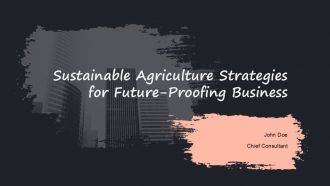 Sustainable Agriculture Strategies For Future Proofing Business PPT Structure ACP