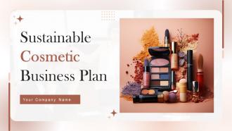 Sustainable Cosmetic Business Plan Powerpoint Presentation Slides